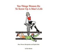 Ken Barnes Ten Things Women Do to Screw Up a Man's Life (Tascabile)