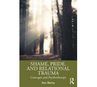 Ken Benau Shame, Pride, and Relational Trauma (Tascabile)