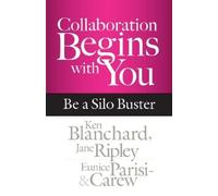 Ken Blanchard Collaboration Begins with You: Be a Silo Buster (Copertina rigida)
