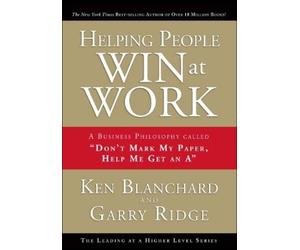 Ken Blanchard Garry Ridge Helping People Win at Work (Copertina rigida)