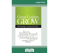 Ken Blanchard Mark Miller Great Leaders Grow (Tascabile)