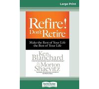 Ken Blanchard Morton Shaevitz Refire Don't Retire (Tascabile)