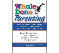 Ken Blanchard Th Whale Done Parenting: How to Make Parenting a Posi (Tascabile)