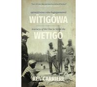 Ken Carriere Opimotewina wina kapagamawat Witigowa / Journeys of The (Tascabile)