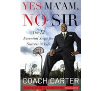 Ken Carter – Yes Ma'am, No Sir – The 12 Essential Steps for Success in Life – Copertina rigida