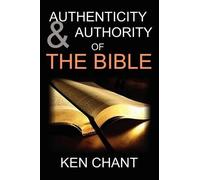 Ken Chant Authenticity and Authority of the Bible (Tascabile)