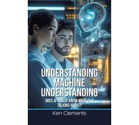 Ken Clements Understanding Machine Understanding (Tascabile)