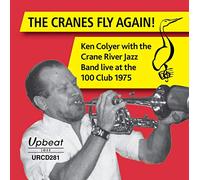 Ken Colyer with The Crane River J The Cranes Fly Again: Live at the 100 C (CD)