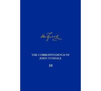 Ken Corbett The Correspondence of John Tyndall, Volume 10 (Copertina rigida)