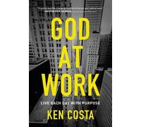 God at Work: Live Each Day with Purpose