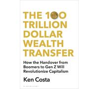 Ken Costa The 100 Trillion Dollar Wealth Transfer (Copertina rigida)