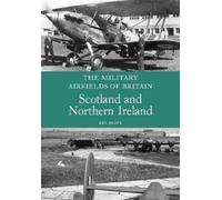 Ken Delve The Military Airfields of Britain: Scotland and Northern I (Tascabile)