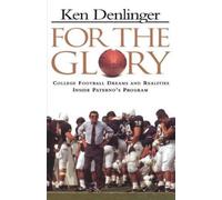 Ken Denlinger For the Glory: College Football Dreams and Realities (Tascabile)