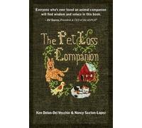 Ken Dolan-Del Vecchio Nancy Saxton-Lopez The Pet Loss Companion (Tascabile)