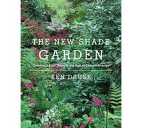 Ken Druse The New Shade Garden (Copertina rigida)
