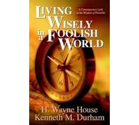 Ken Durham H. Wayne House Living Wisely in a Foolish World (Tascabile)