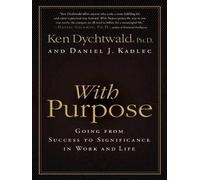 Ken Dychtwald Daniel J Kadlec With Purpose (Tascabile)