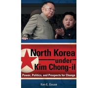 Ken E. Gause North Korea under Kim Chong-il (Copertina rigida)