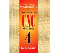 Ken Evans Student Workbook for Programming of CNC Machines (Tascabile)