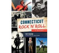 Ken Evans Tony Renzoni Connecticut Rock n Roll: A History (Tascabile)