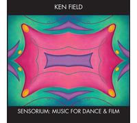 KEN FIELD Sensorium: Music for Dance & Film (CD)