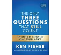 The Only Three Questions That Still Count: Investing by Knowing What Others Don't