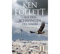 Ken Follett Auf den Schwingen des Adlers: Thriller. (Tascabile)
