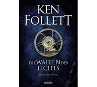 Ken Follett Markus Weber Die Waffen des Lichts: Historischer (Copertina rigida)