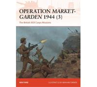 Ken Ford Operation Market-Garden 1944 (3) (Tascabile) Campaign