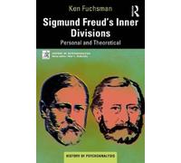 Sigmund Freud’s Inner Divisions: Personal and Theoretical