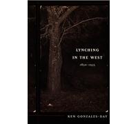 Ken Gonzales-Day Lynching in the West (Copertina rigida)