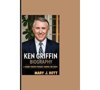 KEN GRIFFIN BIOGRAPHY: A Journey Through Struggles, Triumphs, And Legacy