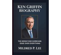 KEN GRIFFIN: THE HEDGE FUND HURRICANE: EDGE OVER EVERYTHING