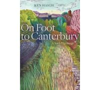 Ken Haigh On Foot to Canterbury (Tascabile) Wayfarer