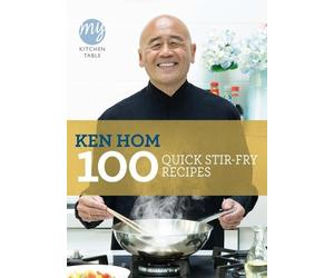 Ken Hom My Kitchen Table: 100 Quick Stir-fry Recipes (Tascabile) My Kitchen