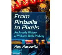 Ken Horowitz From Pinballs to Pixels (Tascabile)