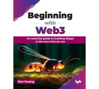 Beginning with Web3: An essential guide to building dApps in the new internet era (English Edition)