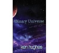 Ken Hughes The Binary Universe (Copertina rigida)