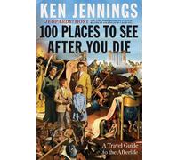 Ken Jennings 100 Places to See After You Die (Copertina rigida)
