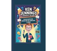 KEN JENNINGS BIOGRAPHY FOR KIDS THE QUIZ MASTER WHO SHOWED KIDS THAT KNOWLEDGE IS POWER