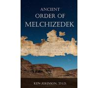 Ken Johnson Th D Ancient Order of Melchizedek (Tascabile)