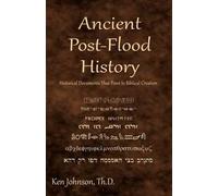 Ken Johnson Th D Ancient Post-Flood History (Tascabile)