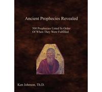 Ken Johnson Th D Ancient Prophecies Revealed (Tascabile)