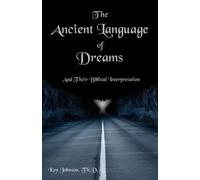 Ken Johnson Th D The Ancient Language of Dreams (Tascabile)