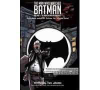 Ken Johnson The Man Who Watched Batman Vol. 4 (Tascabile) Man Who Watched Batman