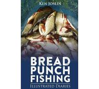 Ken Joslin Bread Punch Fishing Diaries (Tascabile)