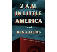 Ken Kalfus 2 A.M. in Little America (Tascabile)