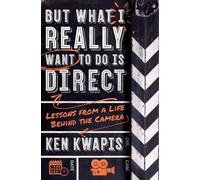 Ken Kwapis But What I Really Want to Do Is Direct (Tascabile)