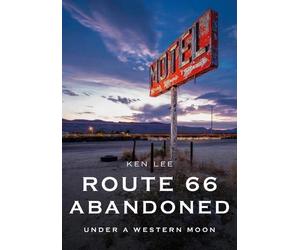 Ken Lee Route 66 Abandoned: Under a Western Moon (Tascabile)