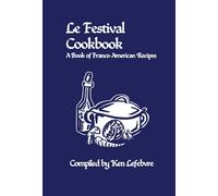 Ken Lefebvre Le Festival Cookbook (Copertina rigida)
